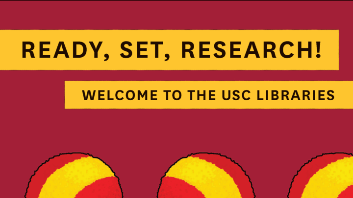 Ready, Set, Research! Welcome to the USC Libraries