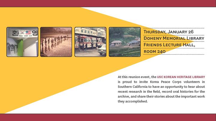 At this reunion event, the USC KOREAN HERITAGE LIBRARY is proud to invite Korea Peace Corps volunteers in Southern California to have an opportunity to hear about recent research in the field, record oral histories for the archive, and share their stories about the important work they accomplished.