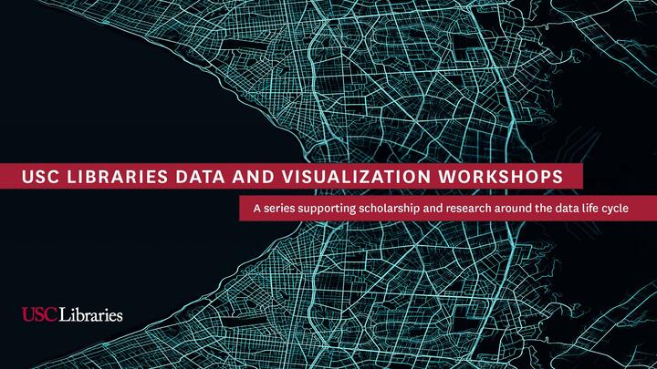 USC Libraries data and visualization workshops. A series supporting scholarship and research around the data life cycle.  